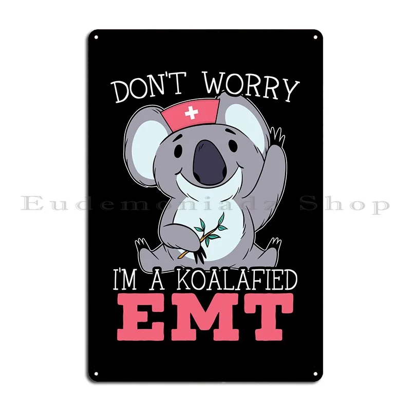 Im A Koalafied Emt Metal Signs Bar Funny Wall Custom Customize Mural Tin Sign Poster