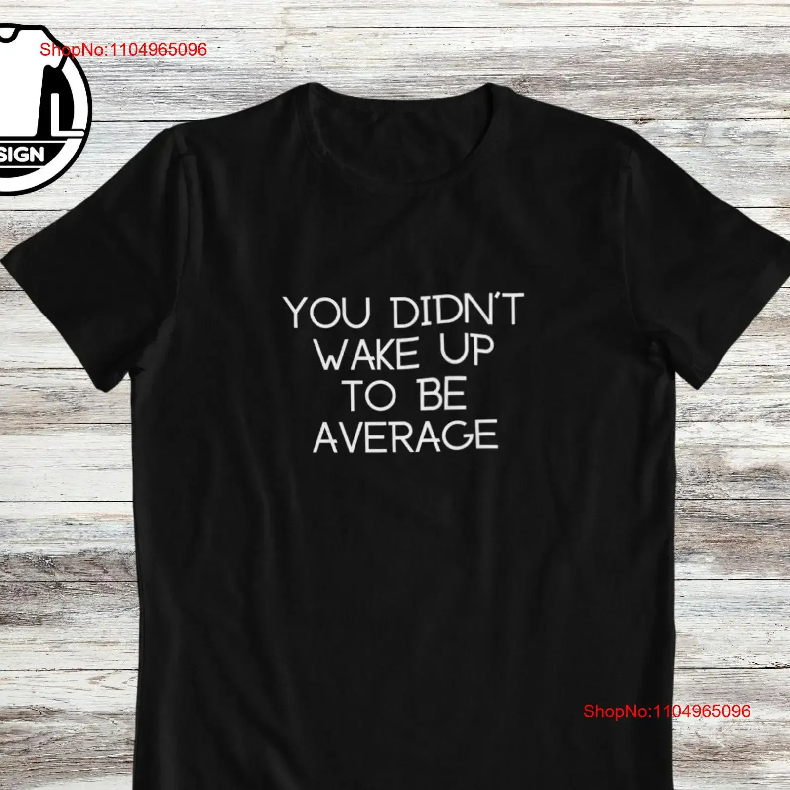 

You didn't wake up to be average Motivational gift T Shirt inspirational Positive Quotes vintage Washed Top For Everyday Wear