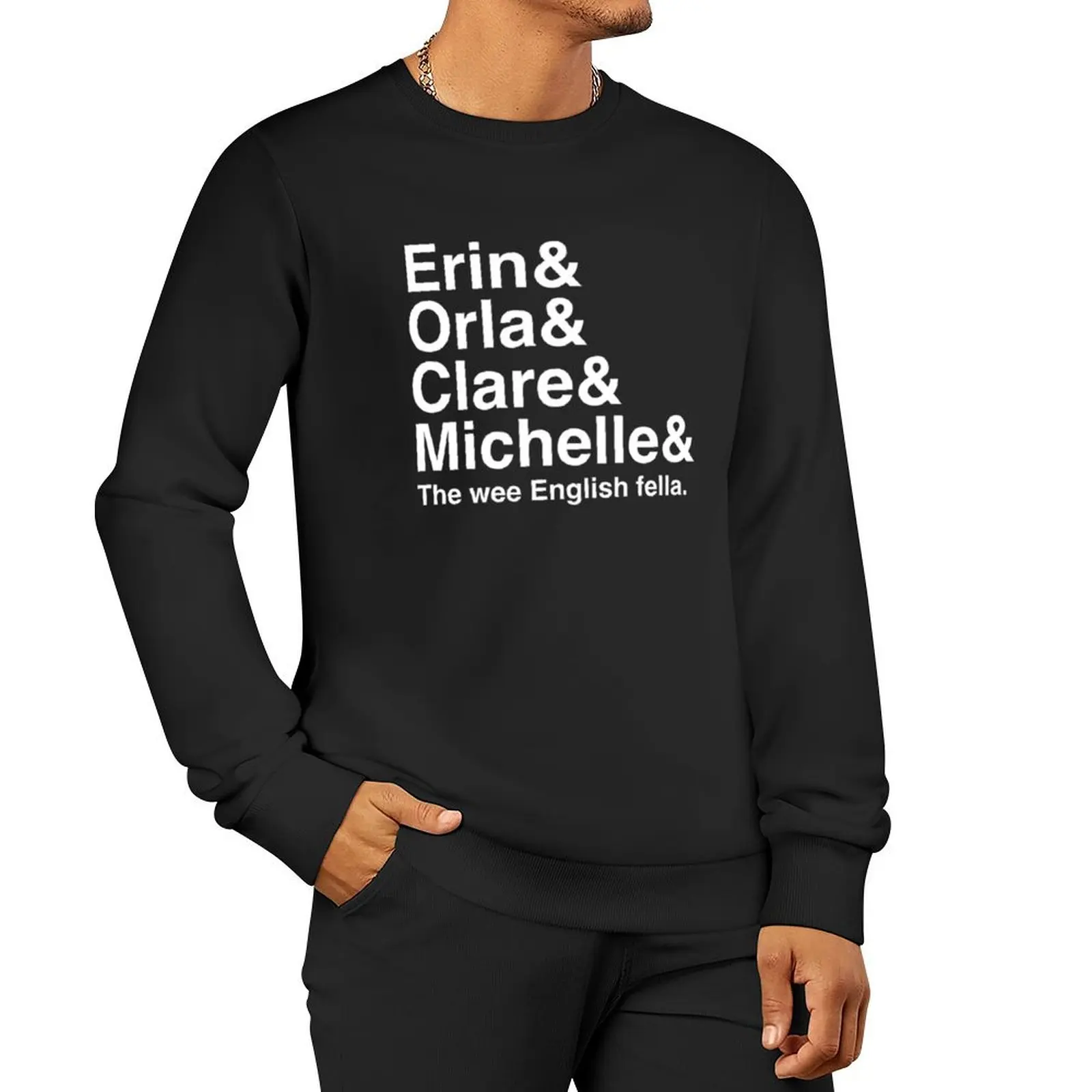 Derry Girls Derry Girls Shirt, Character Names, Erin and Orla and Clare and Michelle the Pullover Hoodie men wear sweatshirt