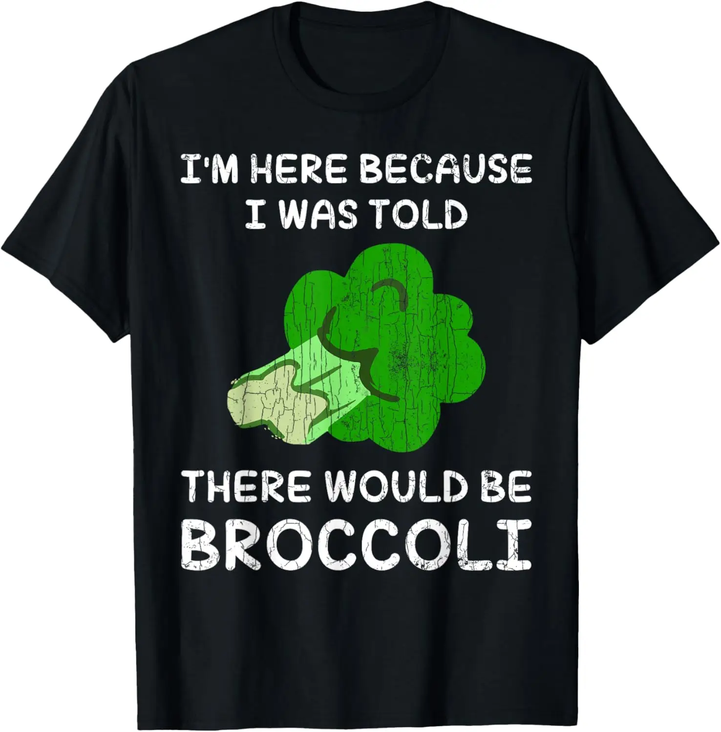

I'm Here For Broccoli Funny Vegetarian Vegetables Graphic T-Shirt