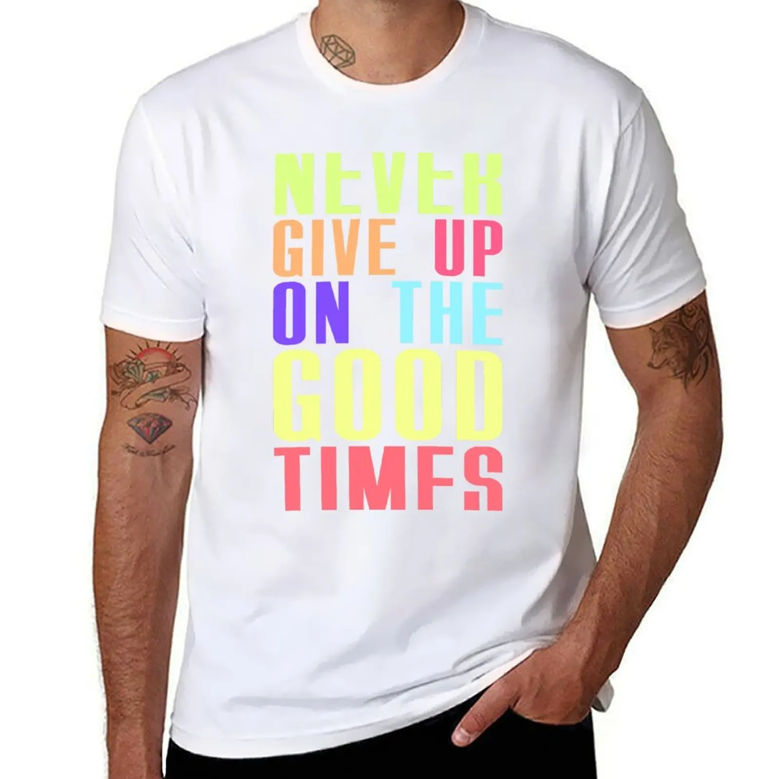 

NEVER GIVE UP ON THE GOOD TIMES - NEON T-Shirt t shirts for man cotton soft t shirt man designer