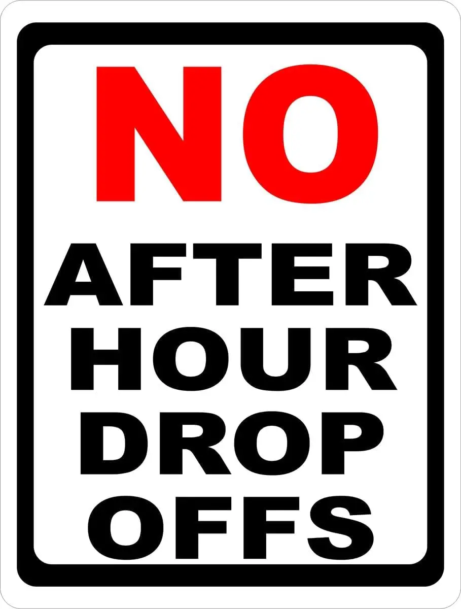 No After Hour Drop Offs Sign Business Signs (X1516) Metal Tin es Safety Caution for Indoor or Outdoor