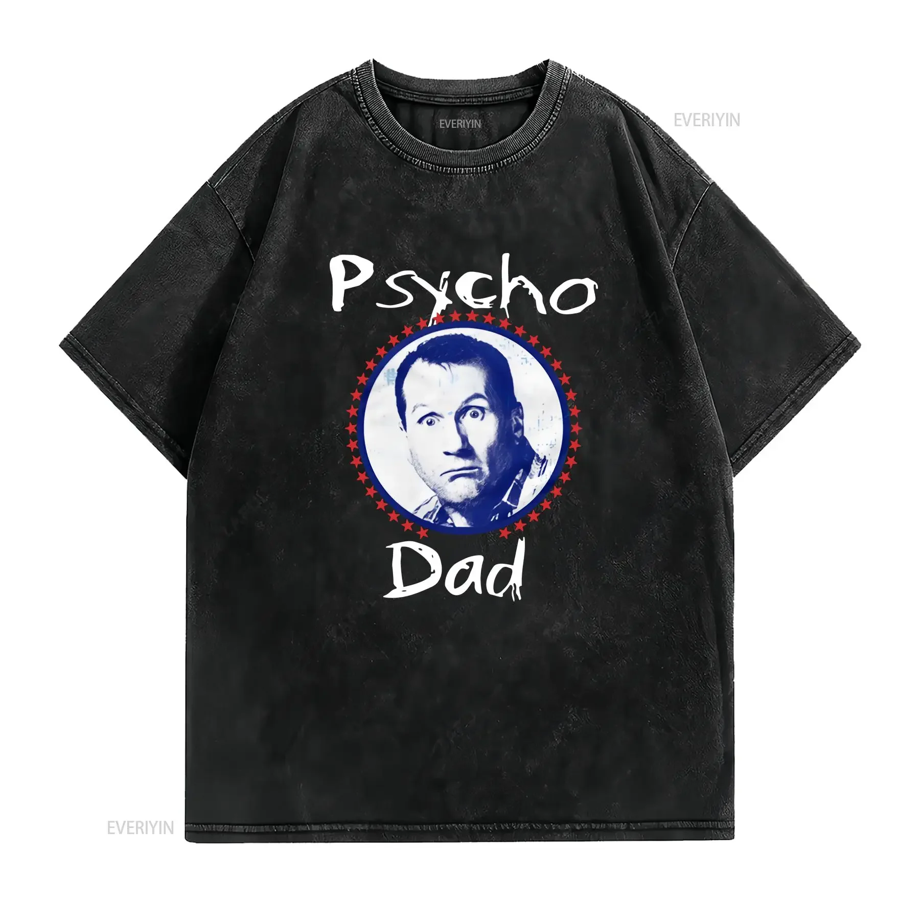 AL Bundy Psycho Dad T Shirt Funny long or short sleeves vintage Washed homme Unisex Top For Everyday Wear Breathable streetwear
