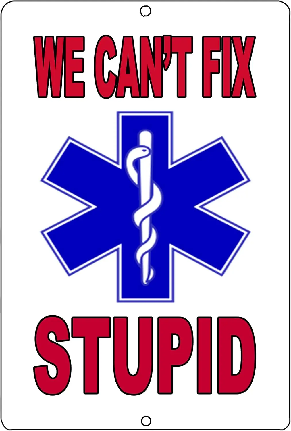 Rogue River Tactical Funny EMT EMS Paramedic Metal Tin Sign Wall Decor Art We Can't Fix Stupid