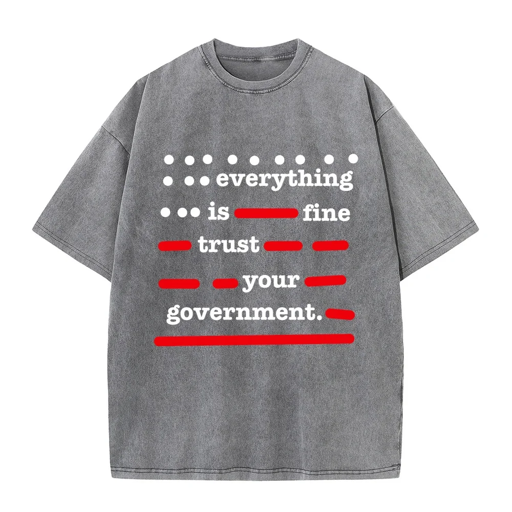 Men's Quote T-Shirts Everything Is Fine Trust Your Government Tee Red White Printing Graphic T Shirt Funny Design Men Clothes