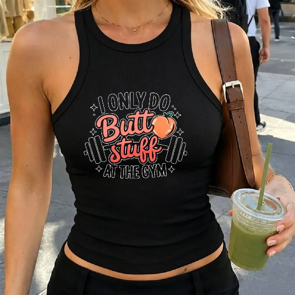 I Only Do Butt Stuff At The Gym Fitness Lover Sleeveless Tank Funny Gym Workout Graphic Ribbed Crop Tank Women Casual Gym Top