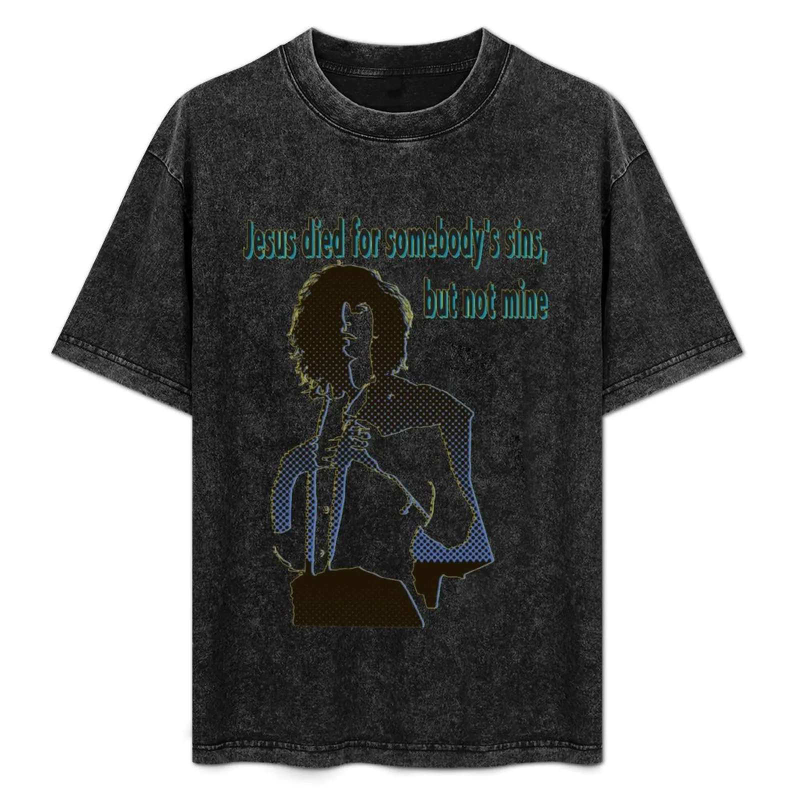 

Patti Jesus died for somebody_s sins but not mine Punk tshirt, punk rock , vote for wome T-Shirt