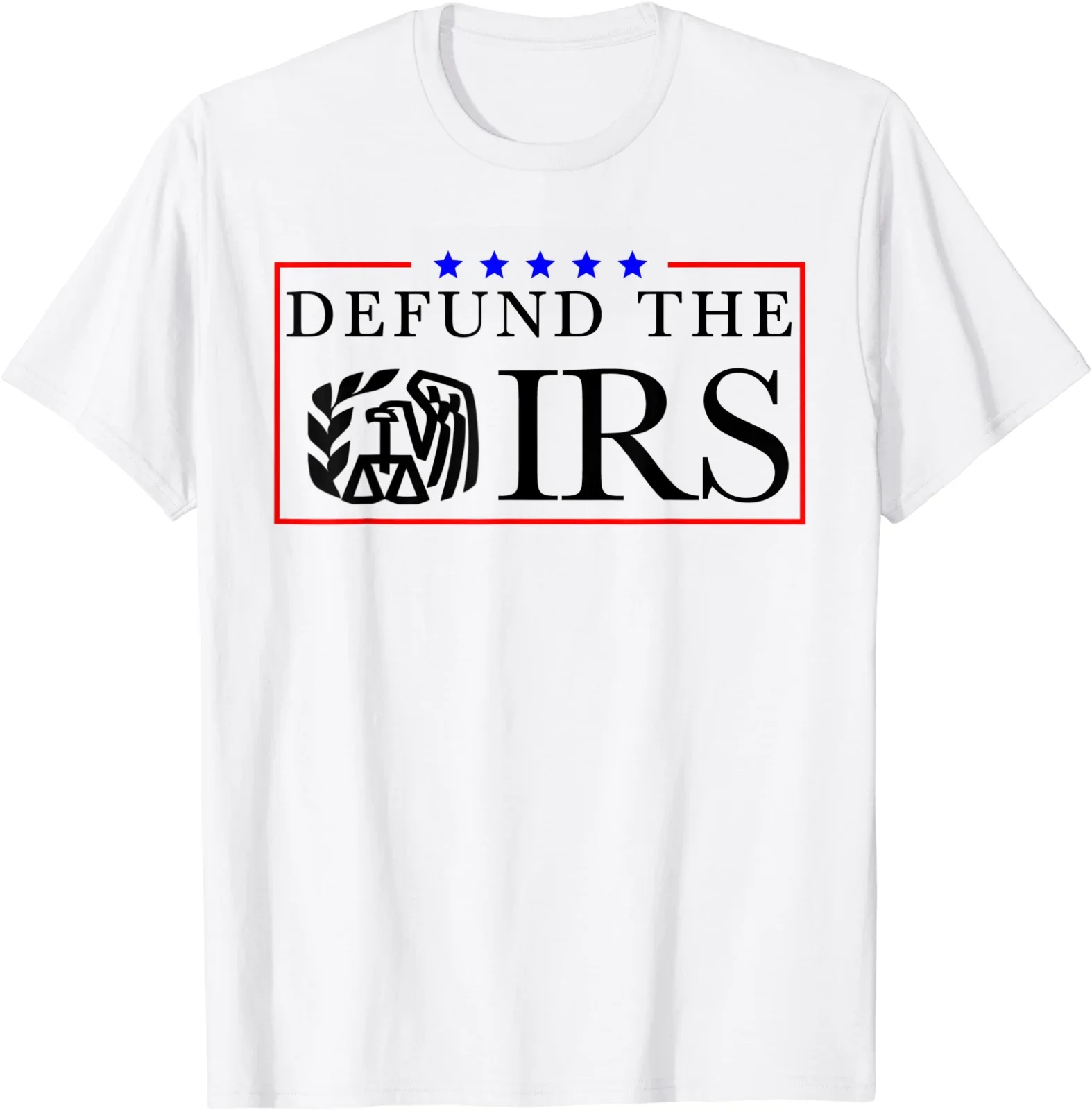 

Funny Humour IRS Defund The IRS T-Shirt S-3XL Summer Cotton Short Sleeve O-Neck Men's T Shirt