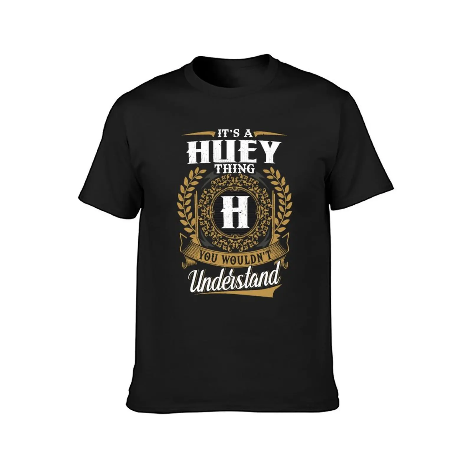 It Is A Huey Thing You Wouldnt Understand T-Shirt plus sizes plus size tops customs customizeds Men's clothing