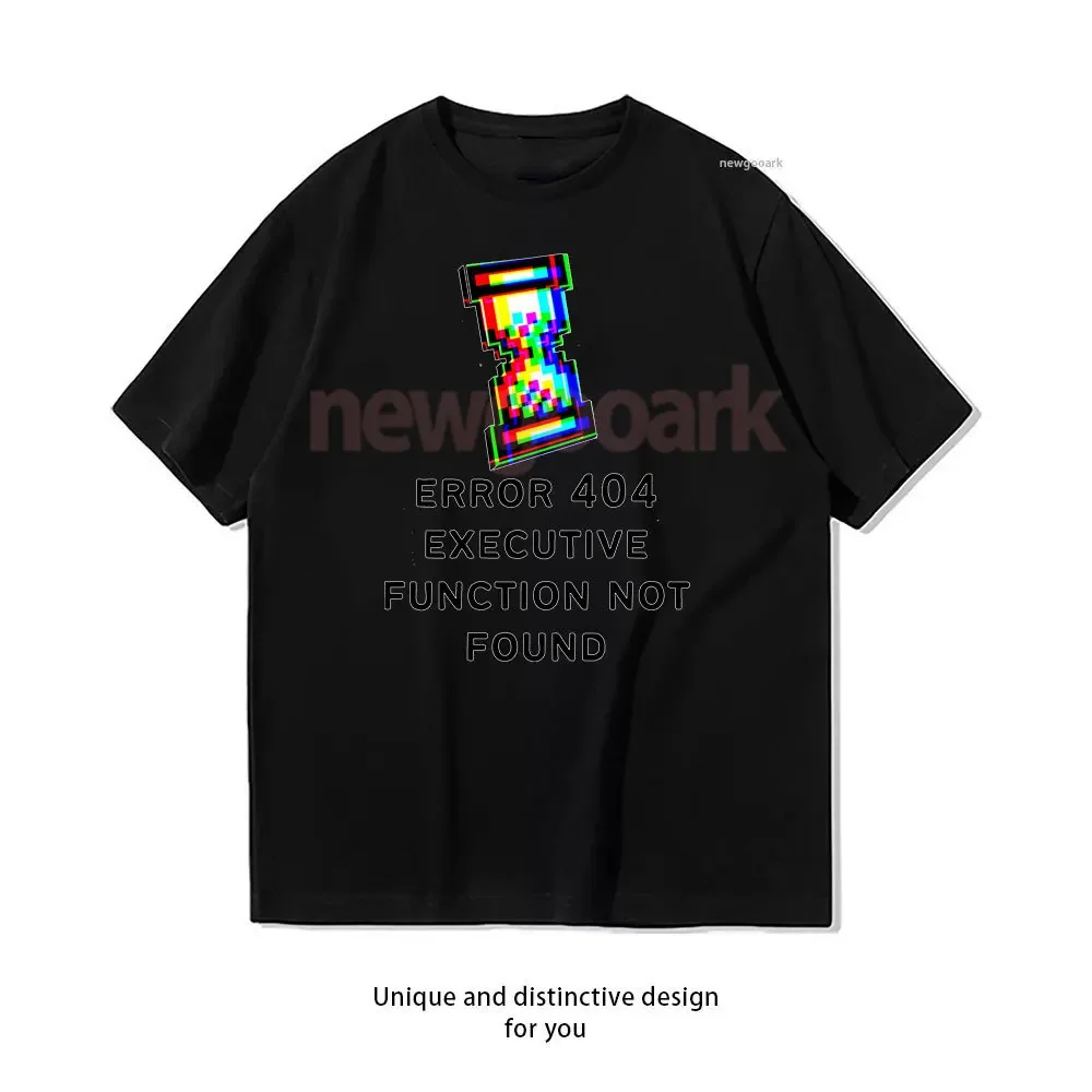ADHD Error 404 Executive Function Not Found Option 3 T-Shirt Woman Man Casual Cotton Graphic T Shirts Creative Streetwear