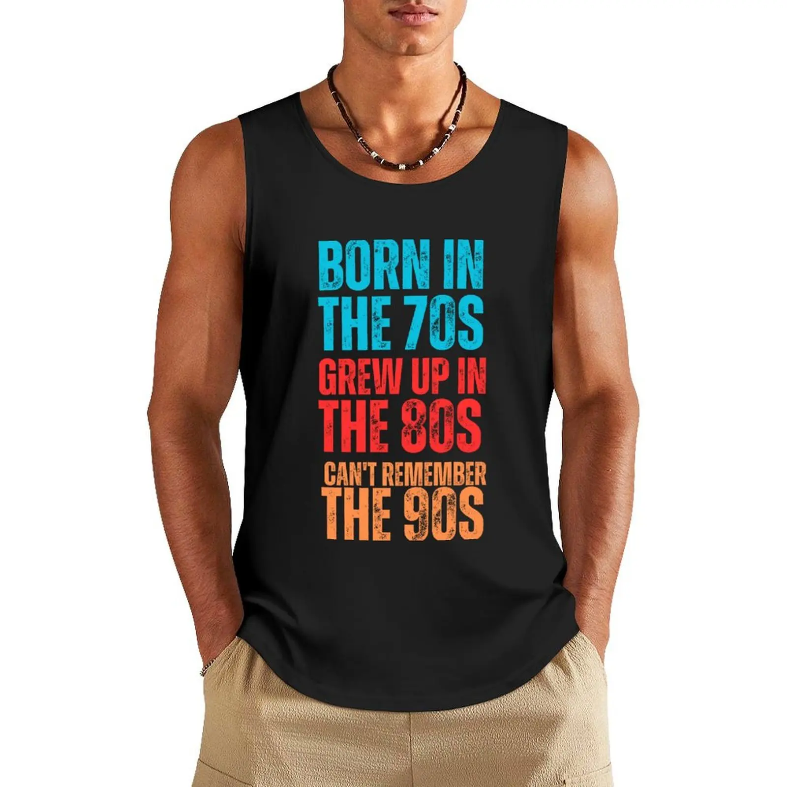 

BORN IN THE 70S GREW UP IN THE 80S CAN'T REMEMBER THE 90S Tank Top Men's t-shirts Man clothes for gym Men's gym