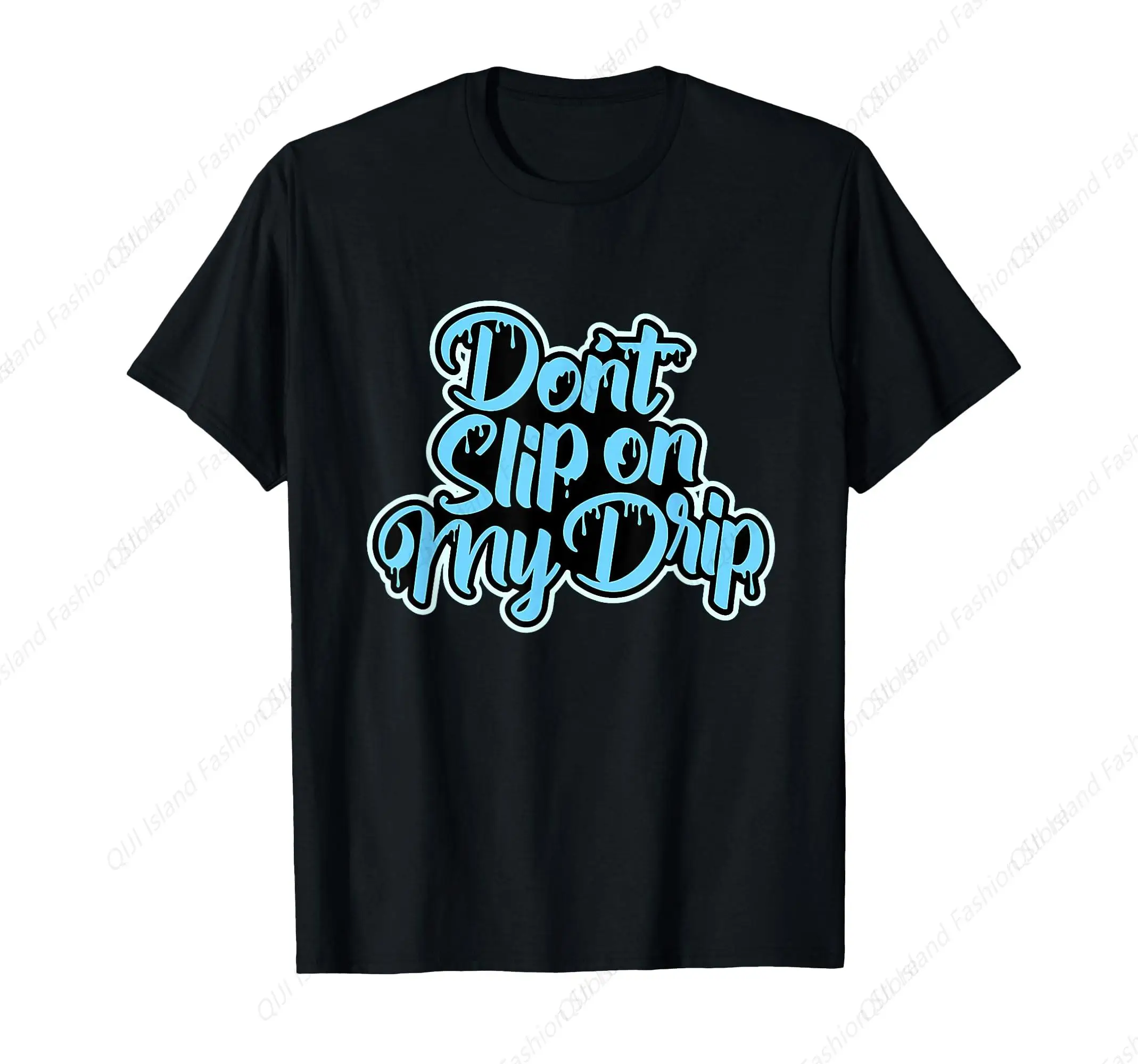 

Don't Slip On My Drip University T-Shirt