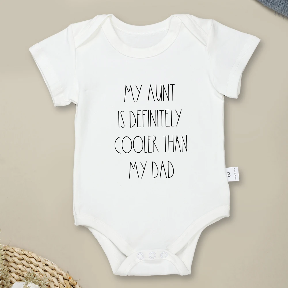 My Aunt Is Definitely Coor Than My Dad Cute Baby Girl Clothes Fine Gift Cotton Newborn Boy Bodysuits Funny Fashion Infant Outfit