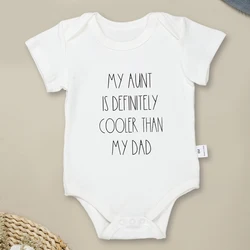 My Aunt Is Definitely Coor Than My Dad Cute Baby Girl Clothes Fine Gift Cotton Newborn Boy Bodysuits Funny Fashion Infant Outfit