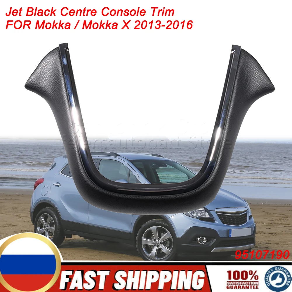 

95107190 JET BLACK CENTRE CONSOLE TRIM Panel Cover Replacement NEW For Vauxhall MOKKA Mokka X 2013-2016