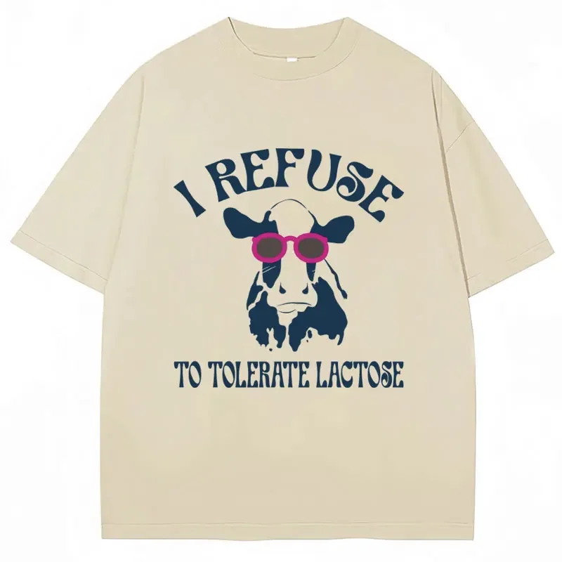 Funny I Refuse To Tolerate Lactose Print T-Shirt Men Women Fashion High Quality T-shirts Oversized Casual 100% Cotton T Shirts