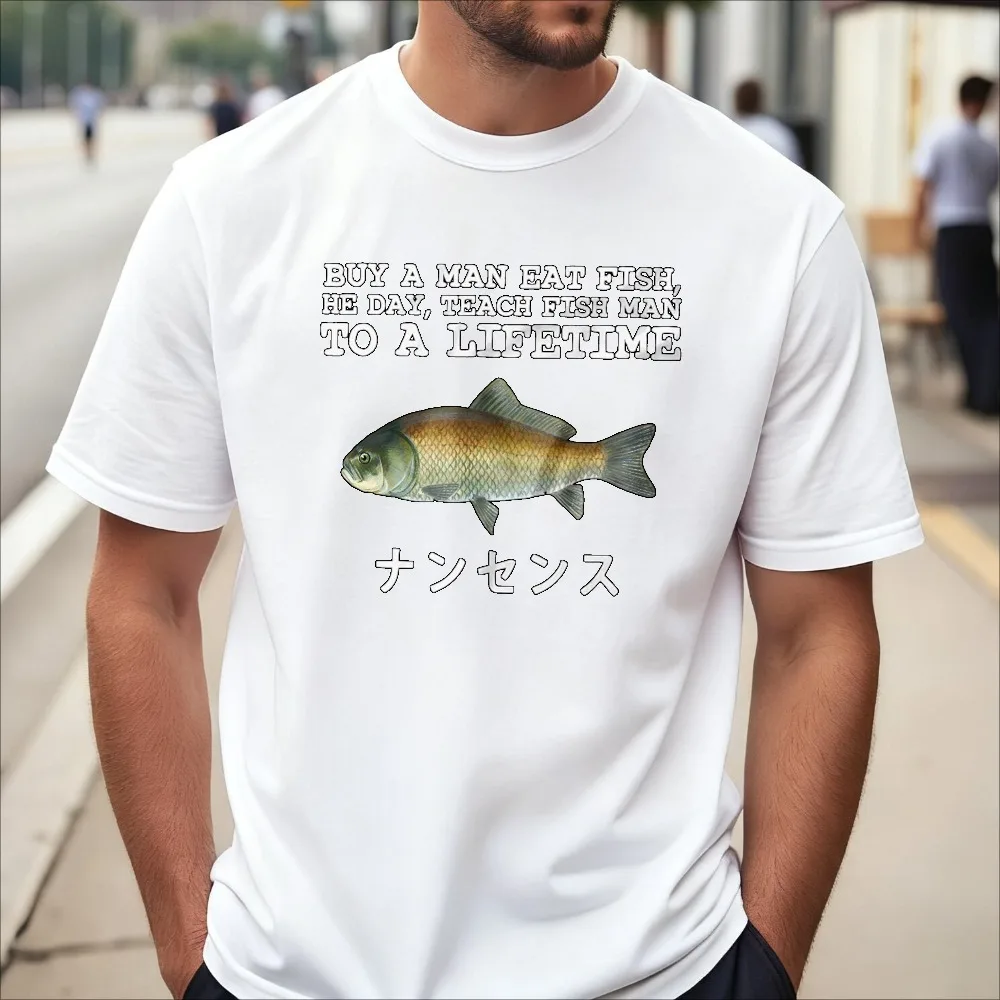 BUY A MAN EAT FISH HE DAY, TEACH FISH MAN TO A LIFETIME T-Shirt Dank Humour Meme Printed T Shirt Casual Fashion Man Women Tees