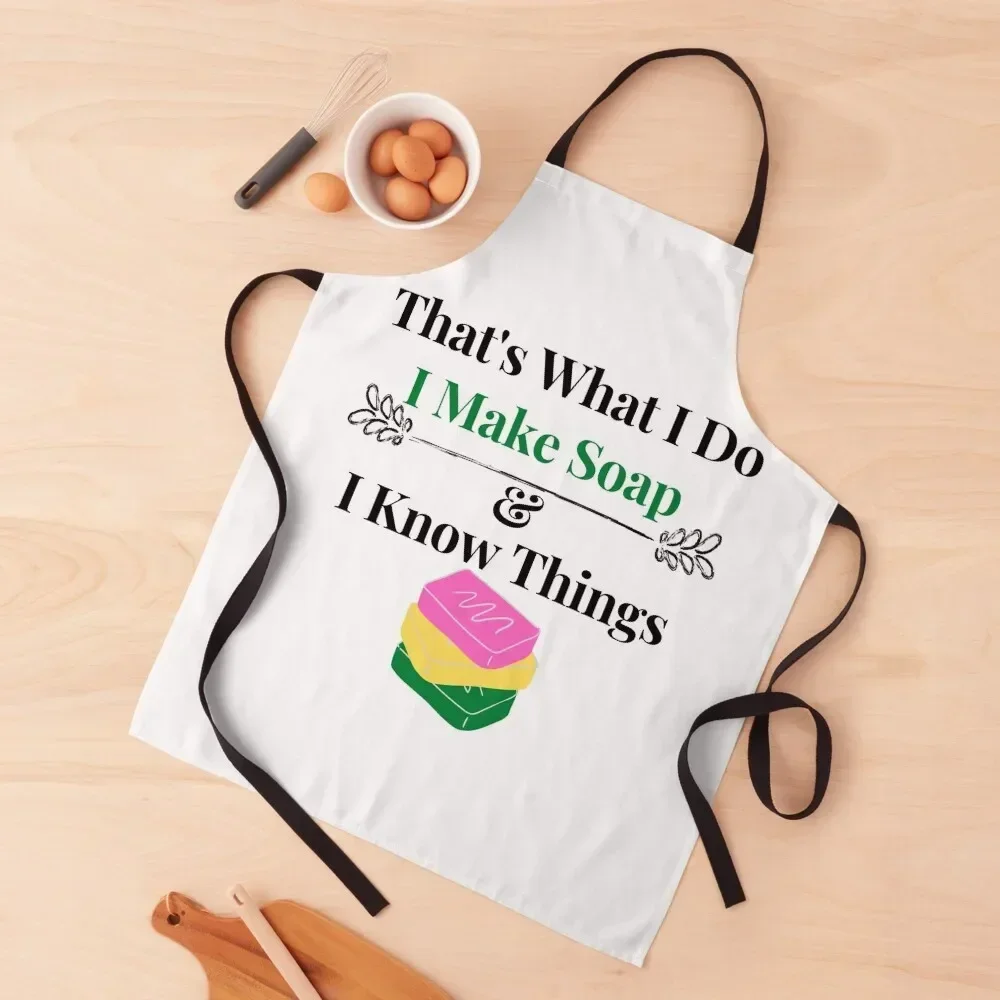 

That's What I Do I Make Soap & I Know Things funny T-shirt men gift women gift Apron Salon Apron