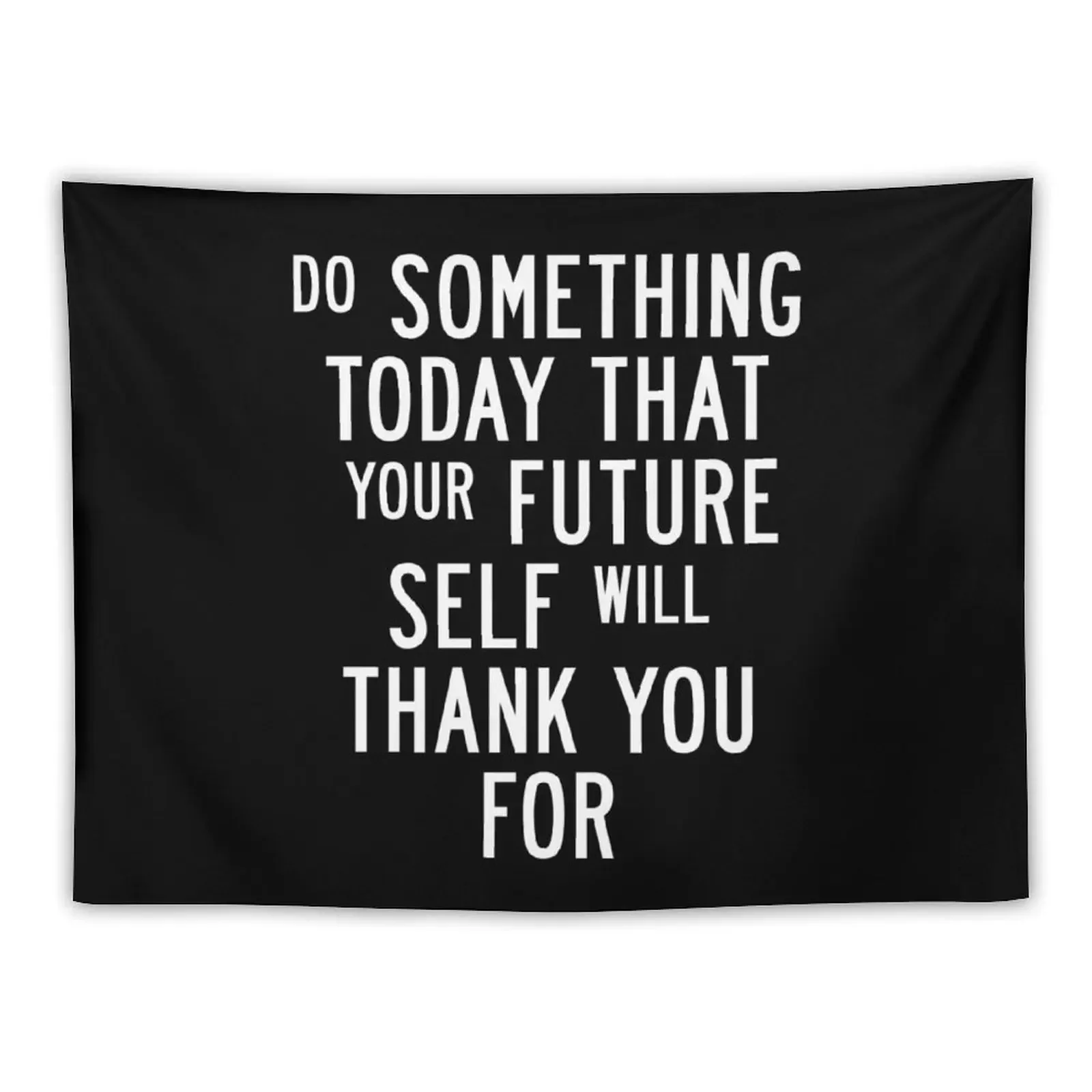 Do Something Today That Your Future Self Will Thank You For Tapestry Wall Coverings Home Decor Accessories Tapestry