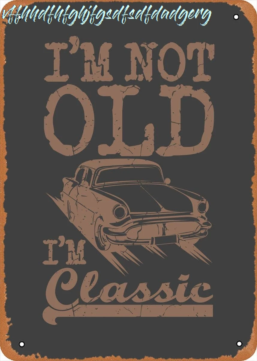 Classic Car Tin Sign IM NOT OLD IM CLASSIC Muscle Car Wall Art Decor Sign - 12 x 8 inch sign