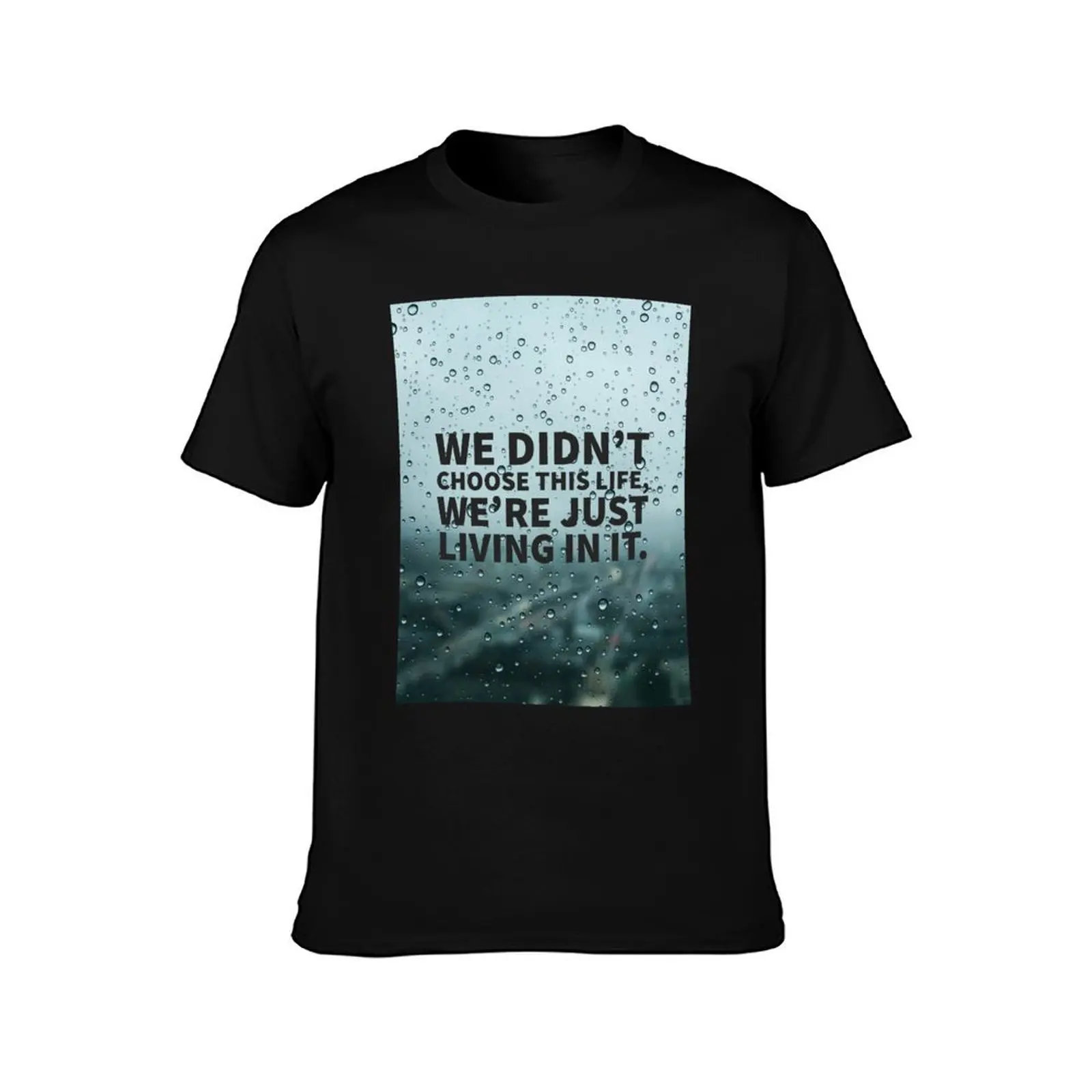 We didn’t choose this life, we’re just living in it. T-Shirt Lightweight Running T-Shirt