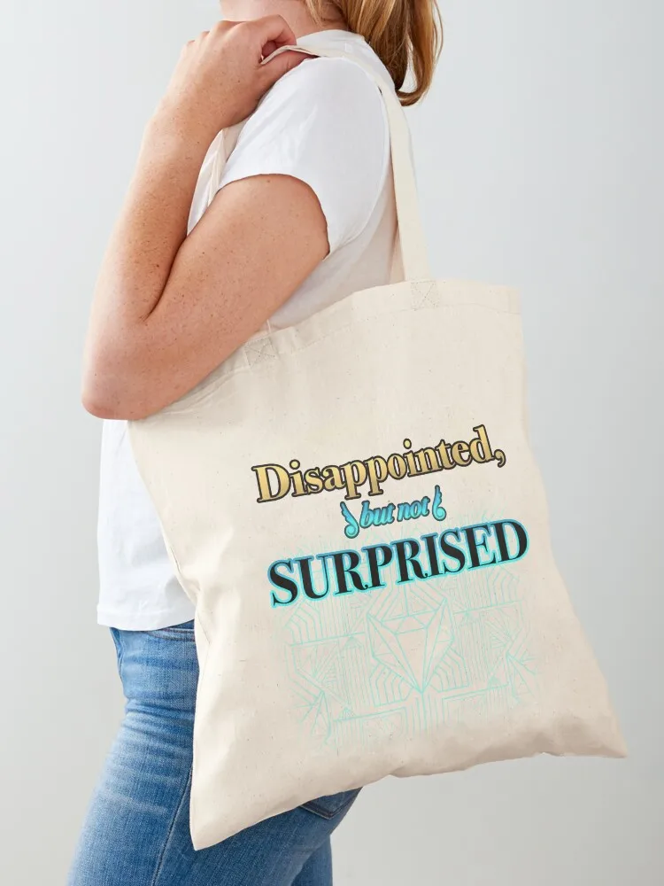 

Disappointed, But Not Surprised Tote Bag tote bags cloth bags Big bag Custom bag foldable reusable