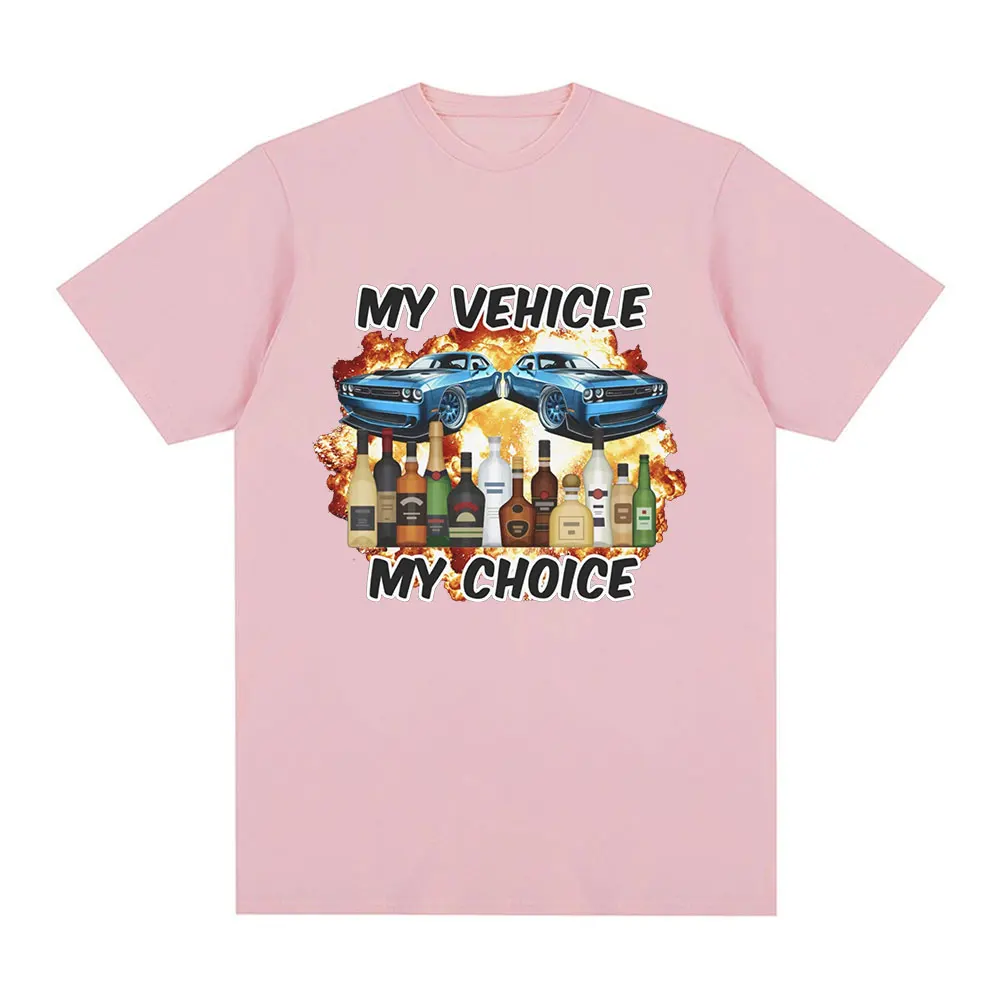 My Vehicle My Choice Funny Drunk Driving T Shirt Men Women Clothing Fashion Short Sleeve T-shirts 100% Cotton Oversized T-shirt