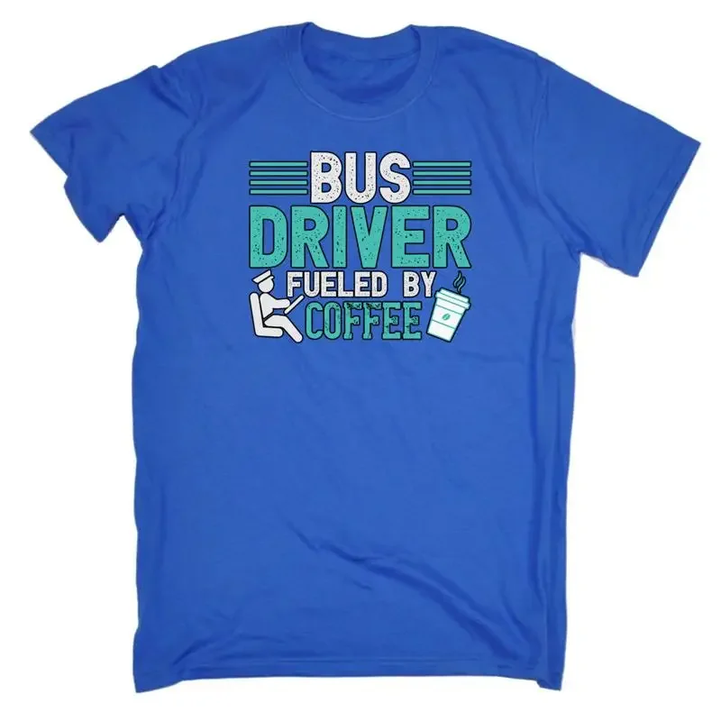 Bus Driver Fueld By Coffee Mens Funny Novelty T Shirt