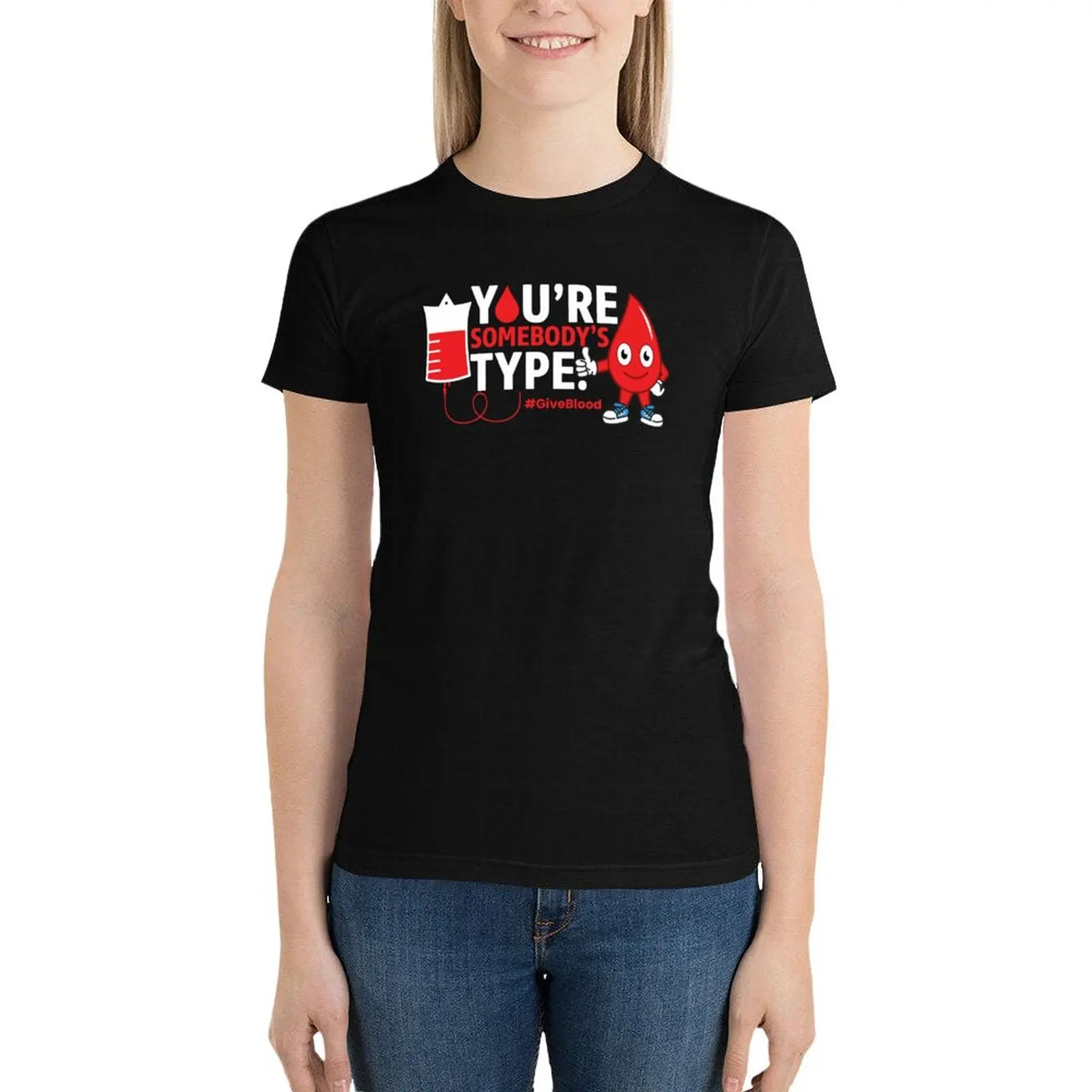 

You're Somebody's Type Give Blood Bank Donation Awareness Cool Original Funny Design Gift Idea For Blood Donors For Chri T-Shirt