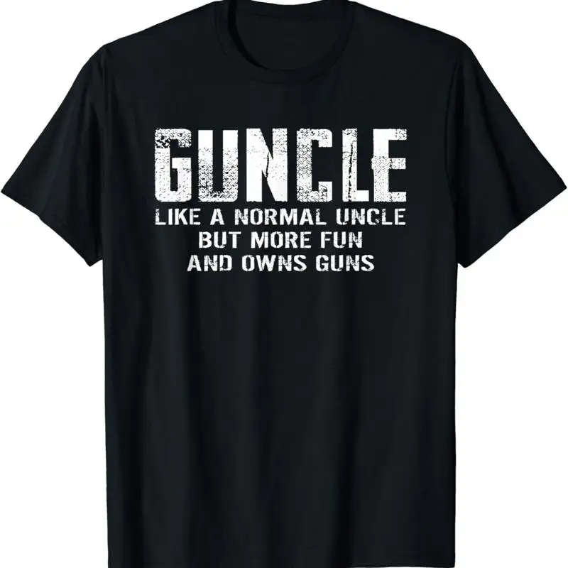 

Guncle Like Normal Uncle More Fun Owns Guns Funny T Shirt