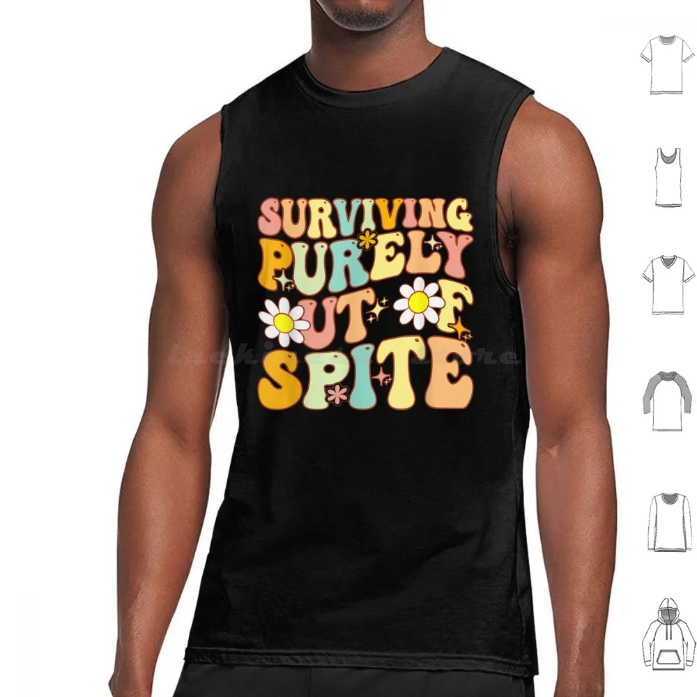 Surviving Purely Out Of Spite Tank Tops Vest Sleeveless Surviving Purely Out Of Spite Surviving Funny Surviving Purely Out Of