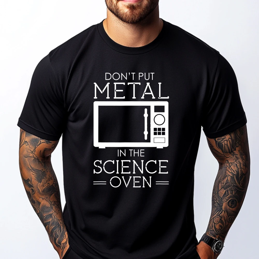 

Don It Put Metal In The Science Oven Novelty Clothes Tee Shirt Men S Eve Mens Clothing 2025 Soft Men's Clothing Big Size