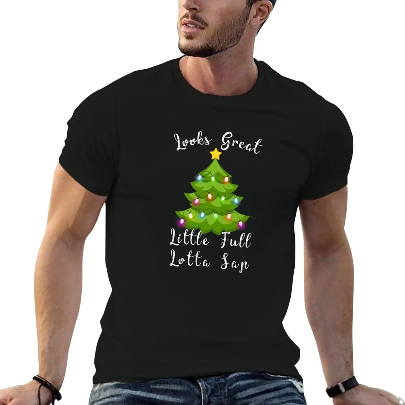 

Looks Great Little Full Lotta Sap Christmas Vacation Tree T-Shirt man graphic t shirt funny t shirts dark humor T-Shirt