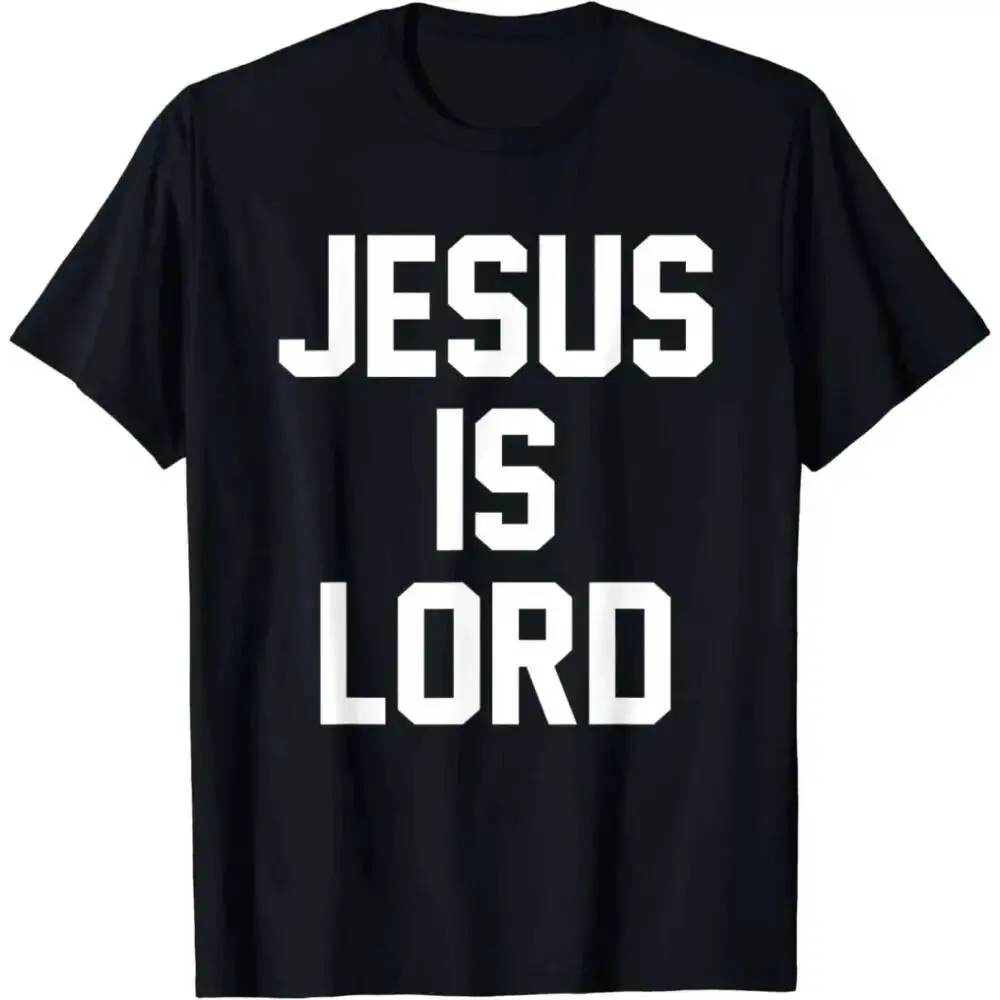 

Jesus Is Lord Christian Faith Trust In God Christ Cotton T-Shirt Men's And Women's Clothing Streetwear Camisetas Print T Shirt