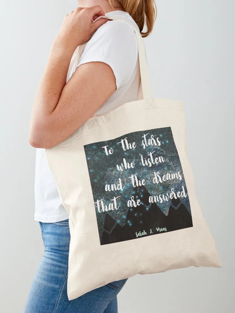 Sarah J Maas Quote, To the stars who listen and the dreams that are answered Tote Bag large tote bag custom bags