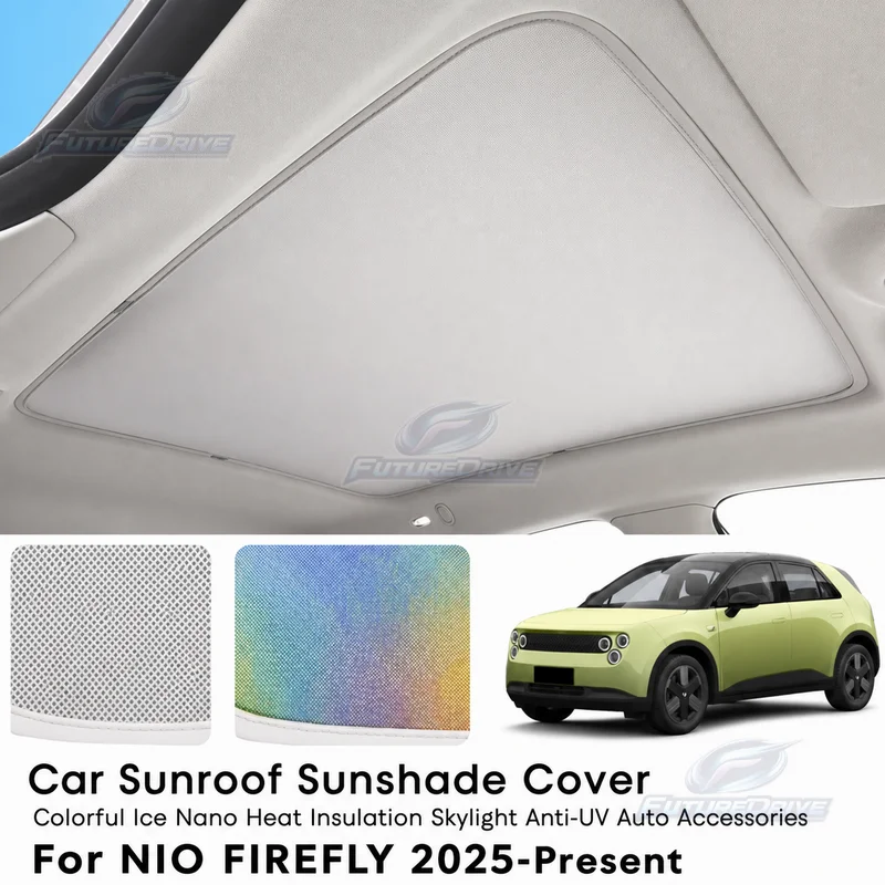 Car Sunroof Sunshade Cover For NIO FIREFLY 2025-Present Colorful Ice Nano Heat Insulation Skylight Anti-UV Auto Accessories