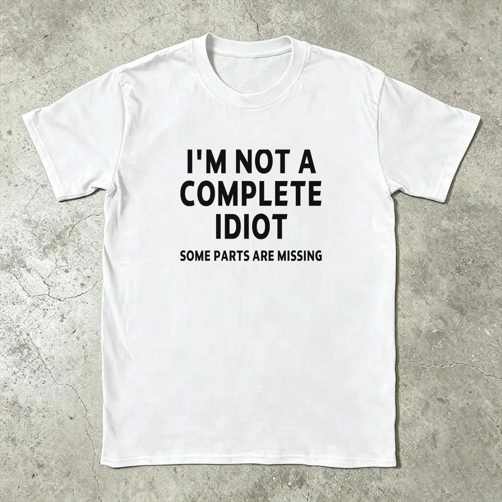 I'm Not A Complete Idiot Some Parts Are Missing Men's T Shirt  Hipster Tees Short Sleeve T-Shirts Pure Cotton Printed Clothing
