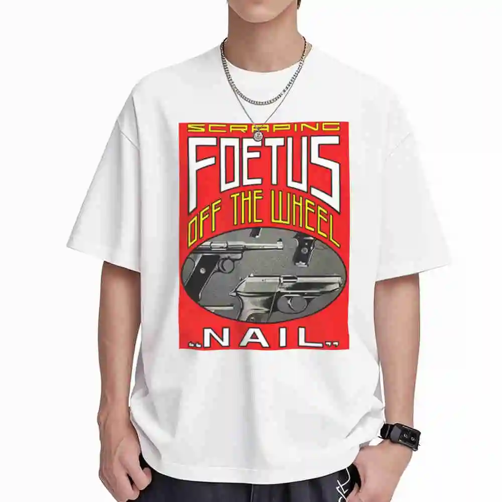Scraping Foetus Off The Wheel Nail Short Sleeve Tee 100% Cotton T-Shirt