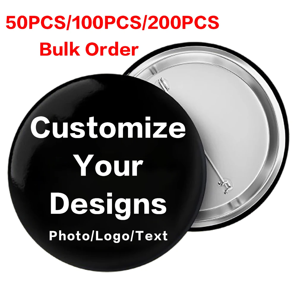 

Wholesale 50PCS 100PCS 200PCS Customized Badges Personalized Handmade Tinplated Brooches Photo Logo Text Custom Pins Bulk Order