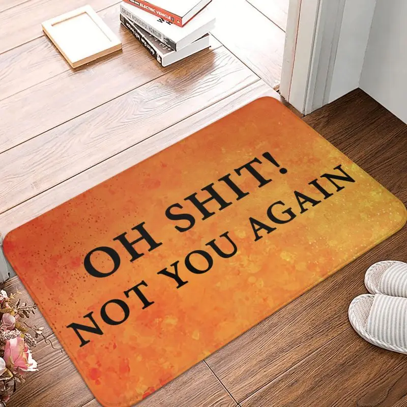 Custom Oh No Not You Again Doormat Anti-Slip Entrance Bath Kitchen Welcome Floor Door Mats Garage Rug Carpet Footpad