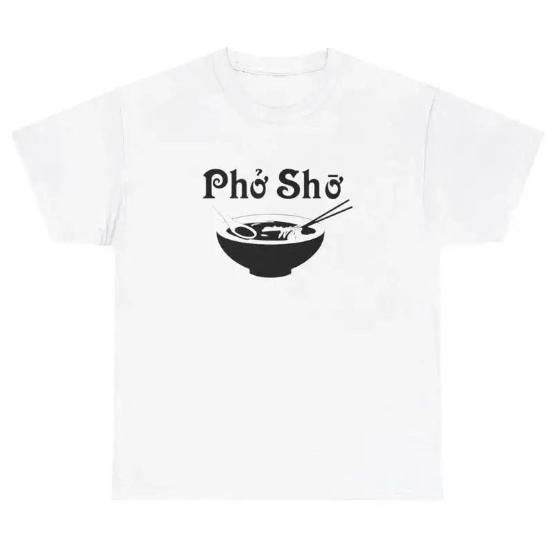 Pho Sho Soup T Shirt Funny Sayings Asian Soup Lover Gen Z Humor Meme Tee