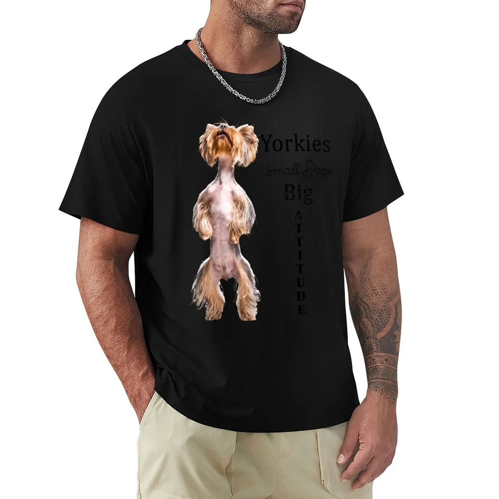 

Yorkies Small Dogs Big Attitude Dogs Lovers T-Shirt Man t-shirt street wear funny t shirts for men