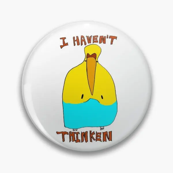 I Haven T Thinken  Soft Button Pin Women Creative Cartoon Jewelry Metal Lover Fashion Funny Cute Badge Clothes Hat Gift Decor