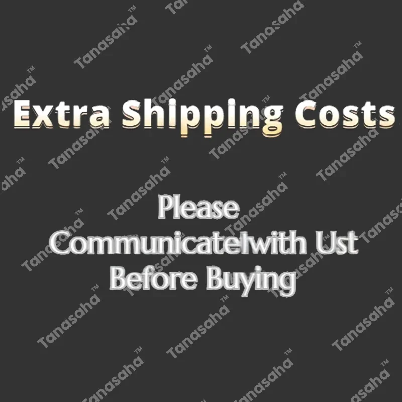 

Extra Shipping Costs, Please Communicate with Us Before Buying