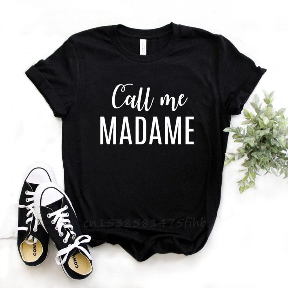 Call Me Madame Women Tshirts No Fade Premium Casual Funny T Shirt For Lady Woman T-Shirts Graphic Top Tee Customize