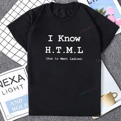 I Know HTML How To Meet Ladies Programmer Funny Tee Geek Joke Man Clothing T-Shirt Hipster Streetwear Casual Summer Fashion Tees