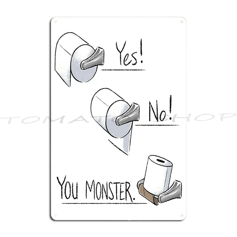 Toilet Paper Roll Right And Wrong You Monster Funny Bathroom Humor Showing Correct Way To Metal Sign Iron Tin Sign Poster