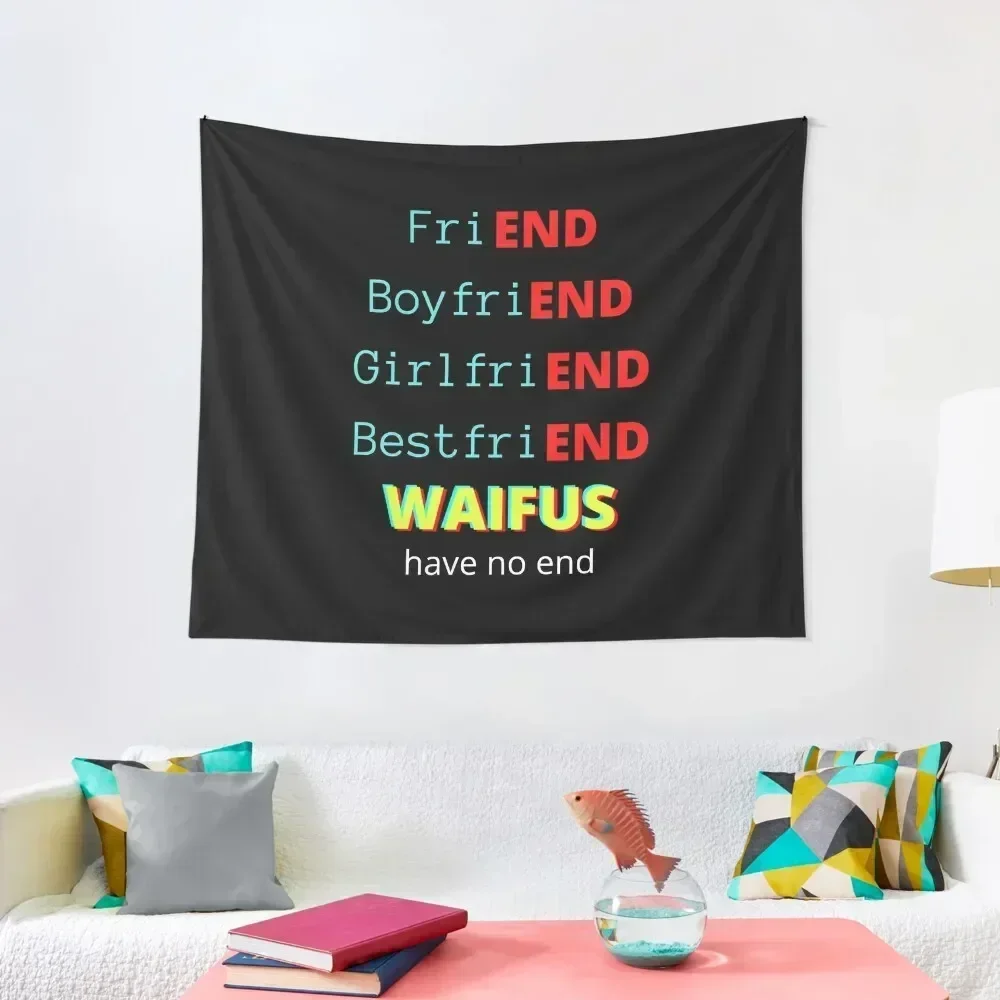 

friEND, boyfriEND, girlfriEND, bestfriEND WAIFUS have no end Tapestry Wallpapers Home Decor Things To The Room Tapestry