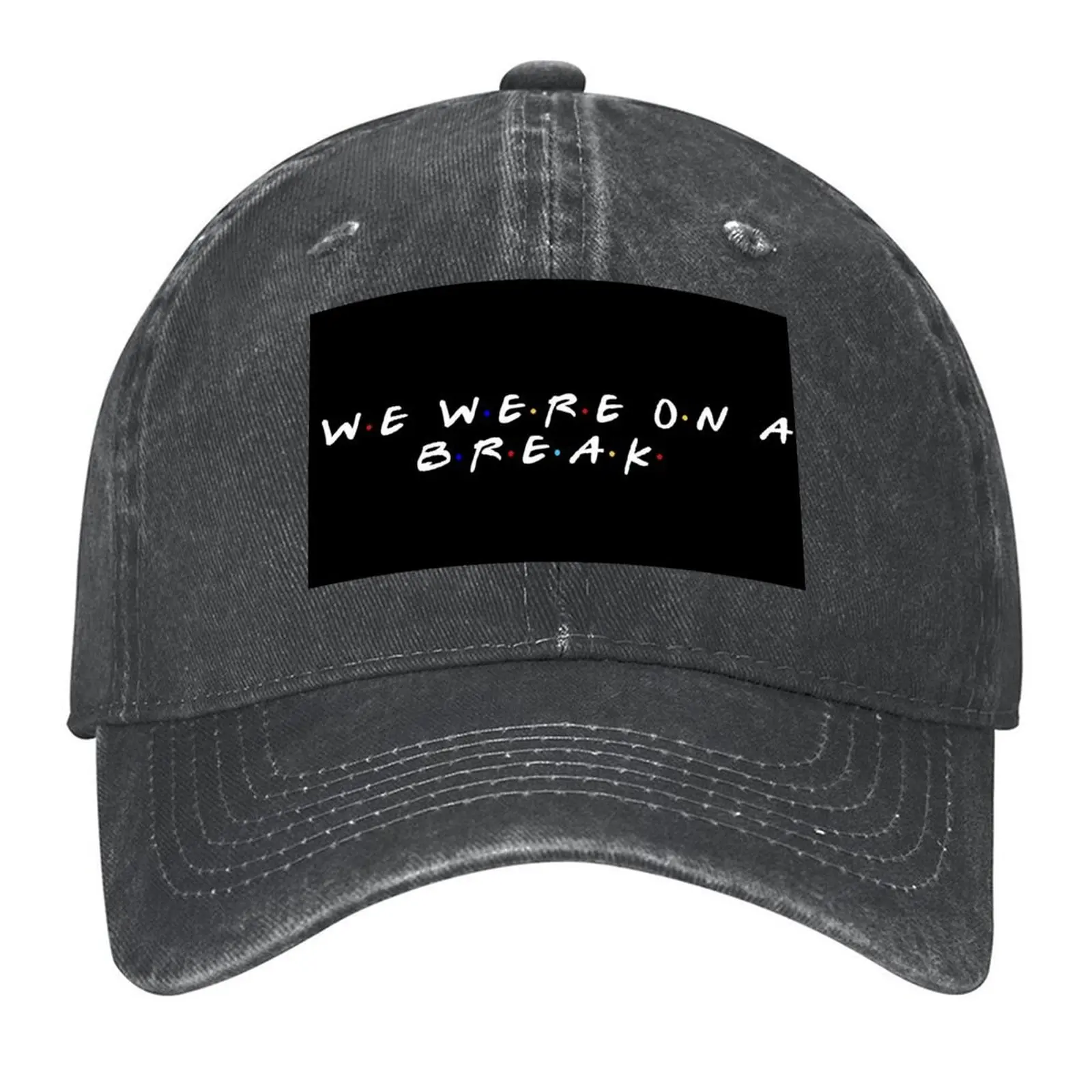 

We were on a break! - FRIENDS Baseball Cap Brand Man cap fashionable Designer Hat fishing caps man For Girls Men's