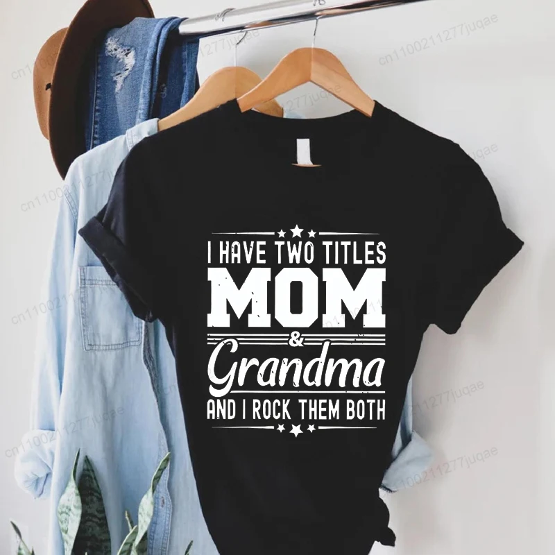 Women I Have Two Titles Mom and Grandma Print T-Shirt Clothing Fashion Crew Neck Short Sleeve T-Shirt Casual Women's Clothing